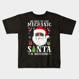 Christmas Be Nice To The Mechanic Santa Is Kids T-Shirt
